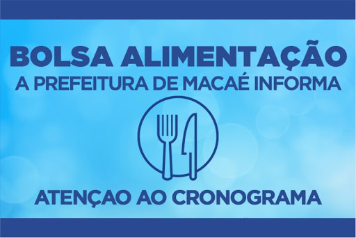 Prefeitura de Macaé divulga calendário dos próximos pagamentos da Bolsa Alimentação